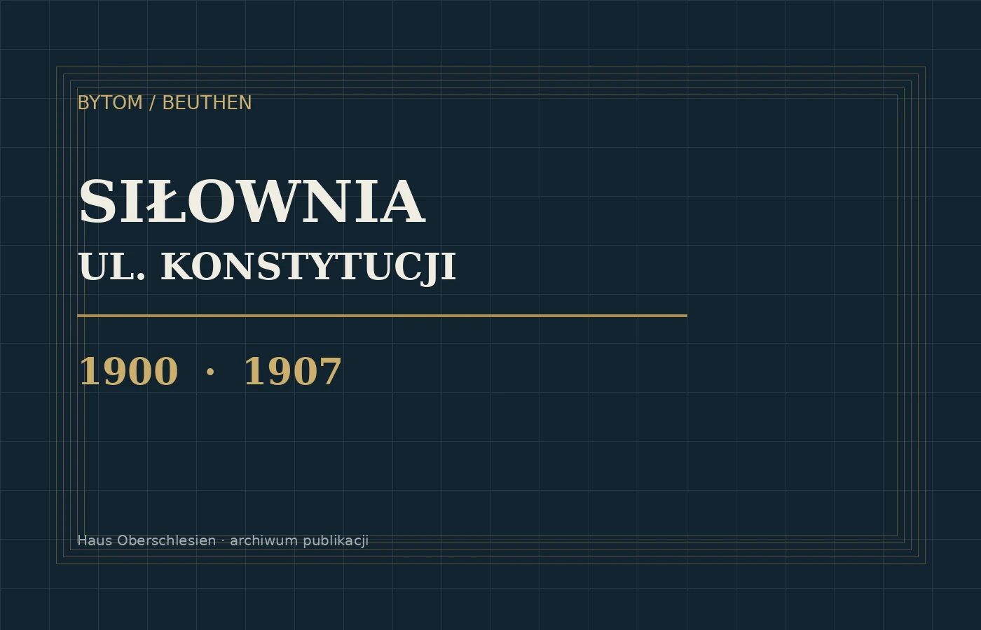 Karta redakcyjna: Bytom, siłownia przy ul. Konstytucji, 1900–1907